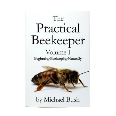 The Practical Beekeeper Volume I